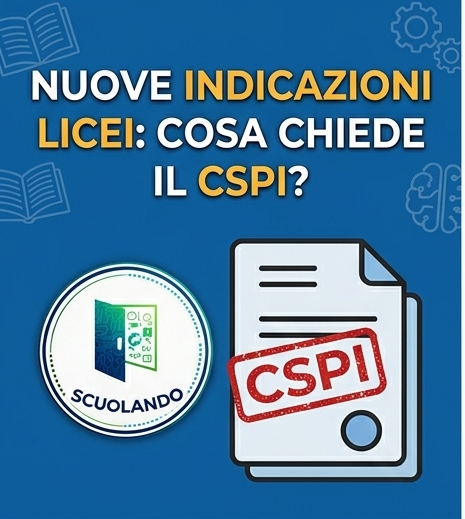 Nuove Indicazioni Nazionali Licei: le richieste del CSPI
